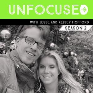 Unfocused with Jesse and Kelsey Hofford