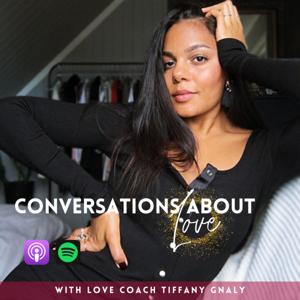 Conversations about Love - with Tiffany Gnaly