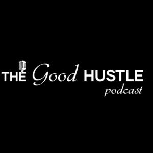 The Good Hustle Podcast