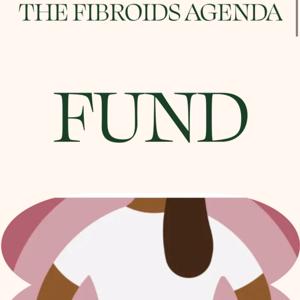 THE FIBROIDS AGENDA FUND presents: CLO CHATS