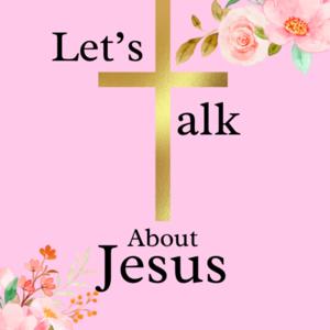 Let's talk about Jesus with Tavia Kidwell