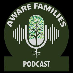 The Aware Families Podcast