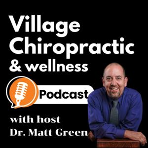 Village Chiropractic & Wellness Podcast