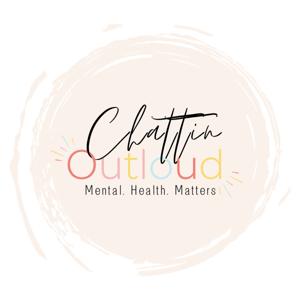 Chattin Outloud: Mental Health Matters