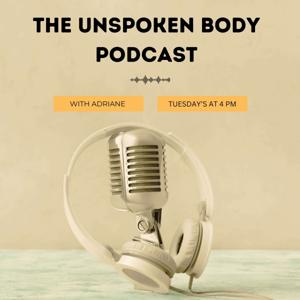 The Unspoken Body Podcast