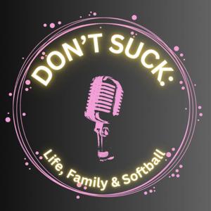 Don't Suck: Life, Family & Softball
