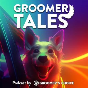 Groomer Tales: A Podcast by Groomer's Choice