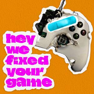 Hey, We Fixed Your Game