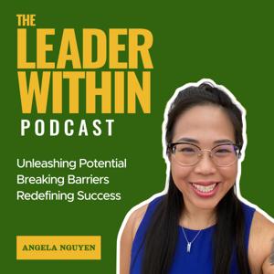 The Leader Within podcast with Angela Nguyen