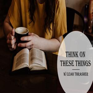 Think on These Things