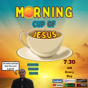 Morning Cup of Jesus with Minister Edward Broom