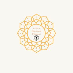 Living Mandala Podcast