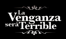 La Venganza será terrible