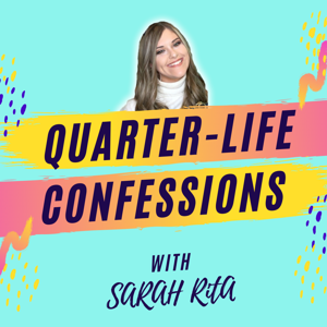 Quarter-Life Confessions with Sarah Rita