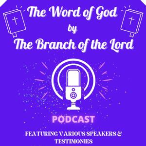 The Word of God by The Branch of the Lord