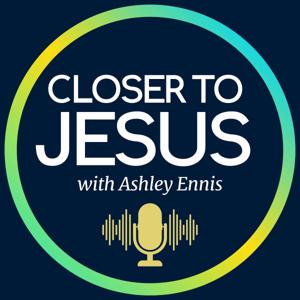 Closer to Jesus Podcast