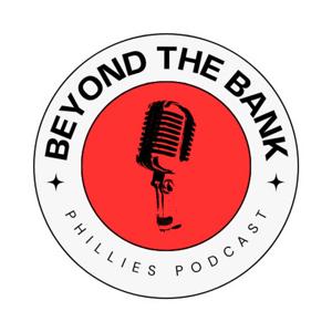 Beyond The Bank: Phillies Podcast