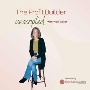 The Profit Builder Unscripted