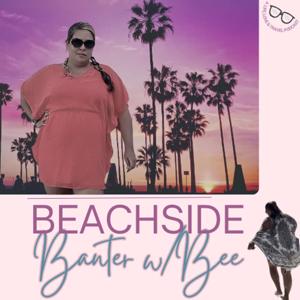 Beachside Banter w/Bee