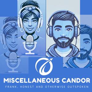 Miscellaneous Candor - Frank, Honest, and Otherwise Outspoken