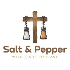 The Salt & Pepper With Jesus Podcast