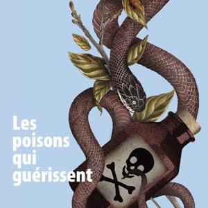 Les poisons qui guérissent