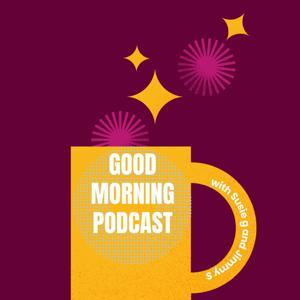 Good morning podcast