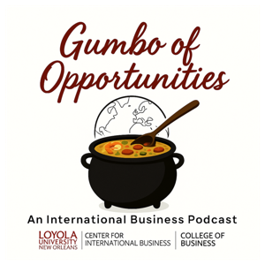 Gumbo of Opportunities | An International Business Podcast