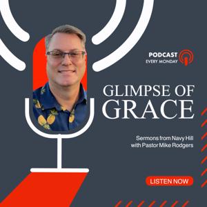 Glimpse of Grace: Sermons from Navy Hill with Pastor Mike Rodgers