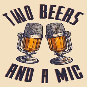 Two Beers and a Mic