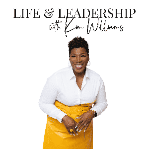 Life & Leadership with Kim Williams
