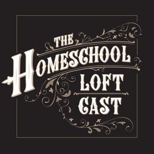 The Homeschool LoftCast 2.0