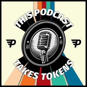 This Podcast Takes Tokens
