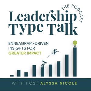 Leadership Type Talk | Self-Awareness, Enneagram Types, Personal Growth Topics