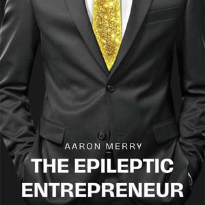 Epileptic Entrepreneur: Thriving Against All Odds