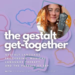 the gestalt get together by corinne zmoos, ms, ccc-slp