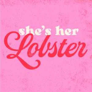 She’s Her Lobster