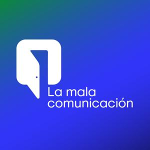La Mala Comunicacion Podcast