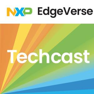 NXP EdgeVerse Techcast