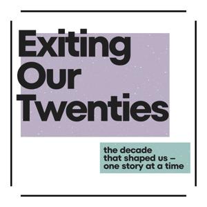 Exiting Our Twenties