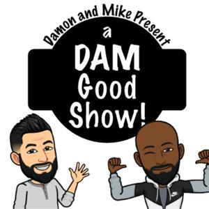 DAM Good Show