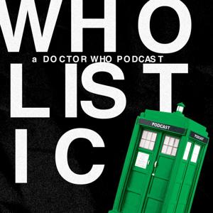 Wholistic. A Podcast about Doctor Who.