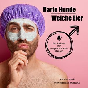 Harte Hunde - Weiche Eier - der Podcast für ungewöhnliche Männer.