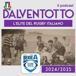 DALVENTOTTO - il Podcast della Elite del rugby italiano