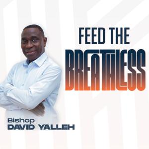 Bishop David Yalleh - Feed The Breathless