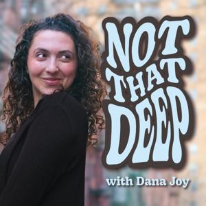 Not That Deep with Dana Joy