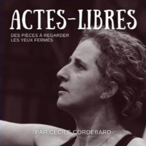 Actes-Libres par Cécile Cordebard