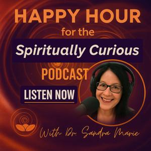 Happy Hour For The Spiritually Curious Podcast