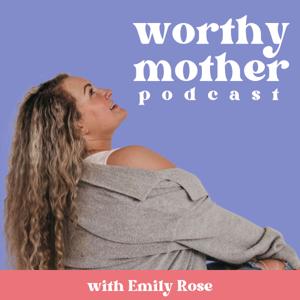 Worthy Mother Podcast