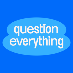 Question Everything